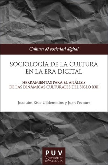 Portada de SOCIOLOGIA DE LA CULTURA EN LA ERA DIGITAL HERRAMIENTAS PARA EL ANALISIS DE LAS DINAMICAS CULTURALES DEL SIGLO