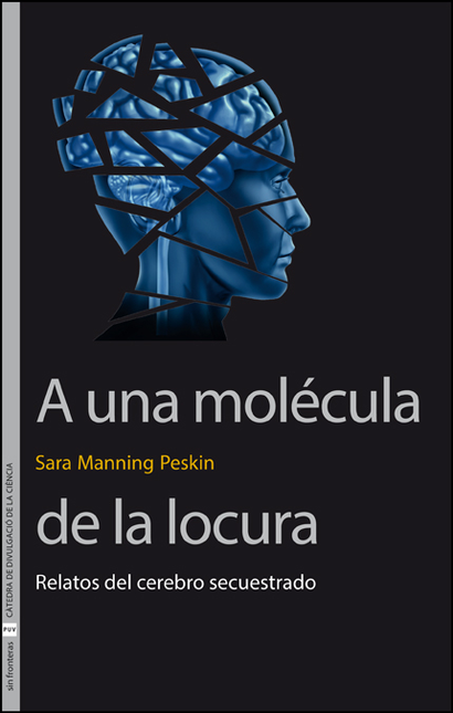 Portada de A UNA MOLECULA DE LA LOCURA RELATOS DEL CEREBRO SECUESTRADO