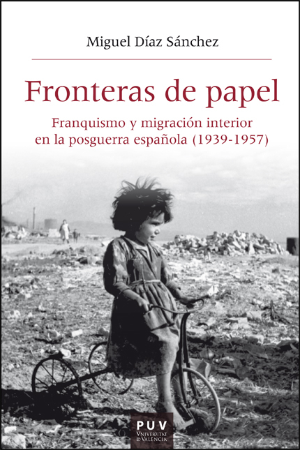 Portada de FRONTERAS DE PAPEL FRANQUISMO Y MIGRACION INTERIOR EN LA POSGUERRA ESPAÑOLA 1939-1957