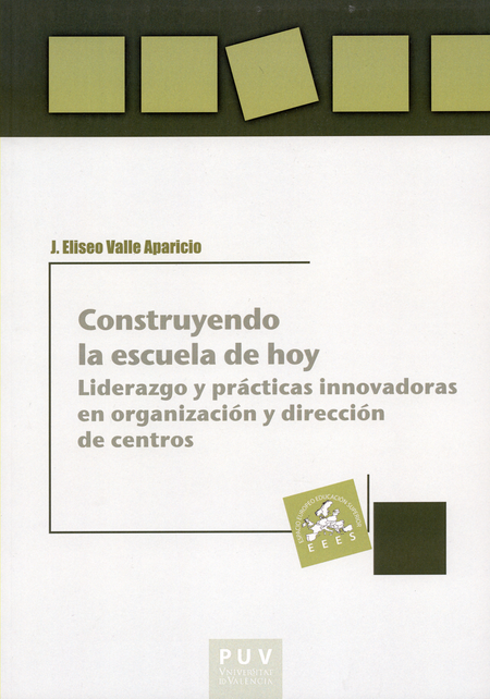 Portada de CONSTRUYENDO LA ESCUELA DE HOY. LIDERAZGO Y PRACTICAS INNOVADORAS EN ORGANIZACION Y DIRECCION DE CENTROS