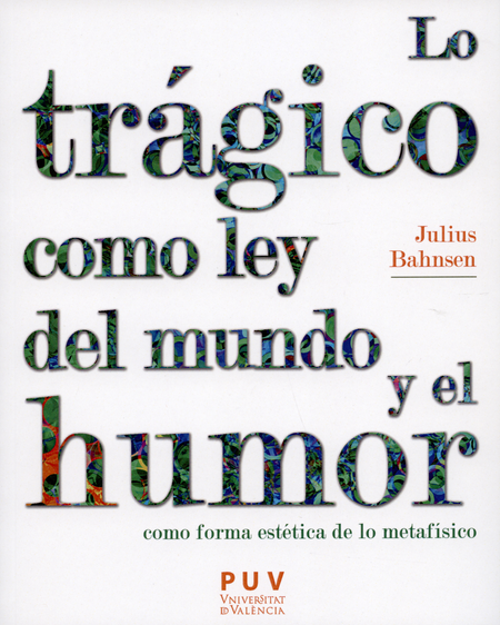 Portada de LO TRAGICO COMO LEY DEL MUNDO Y EL HUMOR COMO FORMA ESTETICA DE LO METAFISICO