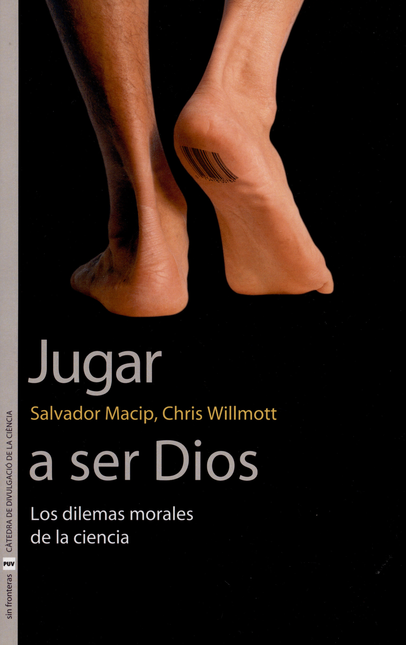 Portada de JUGAR A SER DIOS. LOS DILEMAS MORALES DE LA CIENCIA