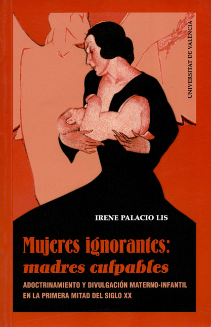 Portada de MUJERES IGNORANTES MADRES CULPABLES