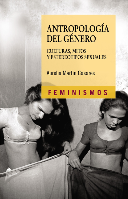 Portada de ANTROPOLOGIA DEL GENERO. CULTURAS, MITOS Y ESTEREOTIPOS SEXUALES