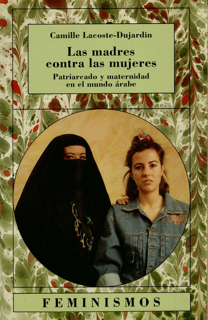 Portada de MADRES CONTRA LAS MUJERES. PATRIARCADO Y MATERNIDAD EN EL MUNDO ARABE, LAS
