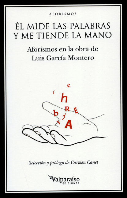 Portada de MIDE LAS PALABRAS Y ME TIENDE LA MANO AFORISMOS EN LA OBRA DE LUIS GARCIA MONTERO, EL