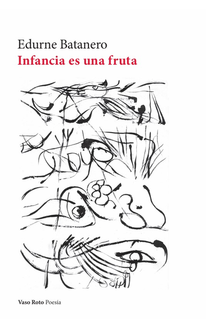 Portada de INFANCIA ES UNA FRUTA de BATANERO, Edurne